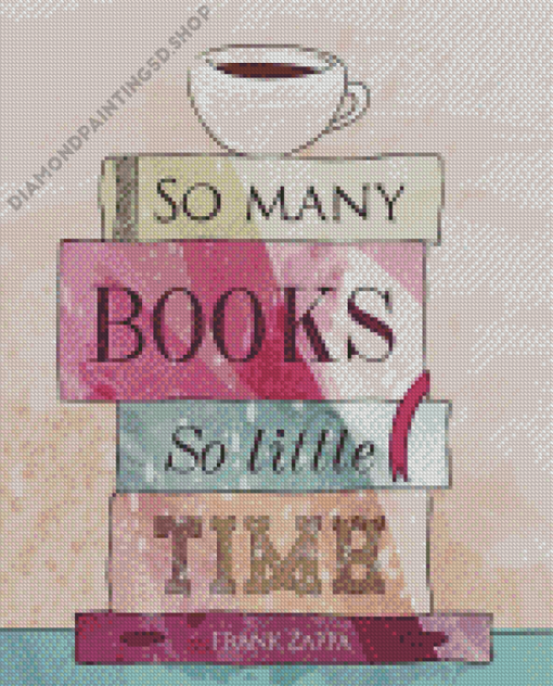 So Many Books So Little Time Art Diamond Painting