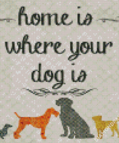 Home Is Where My Dogs Are Diamond Painting