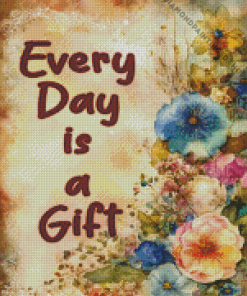 Every Day Is A Gift Diamond Painting