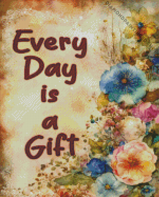 Every Day Is A Gift Diamond Painting