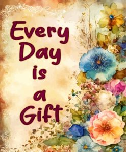 Every Day Is A Gift Diamond Painting