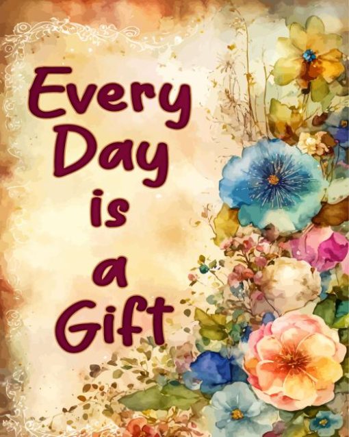 Every Day Is A Gift Diamond Painting